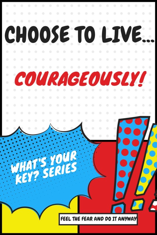 Choose to live Courageously