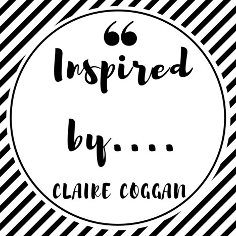 Inspired by....Claire Coggan